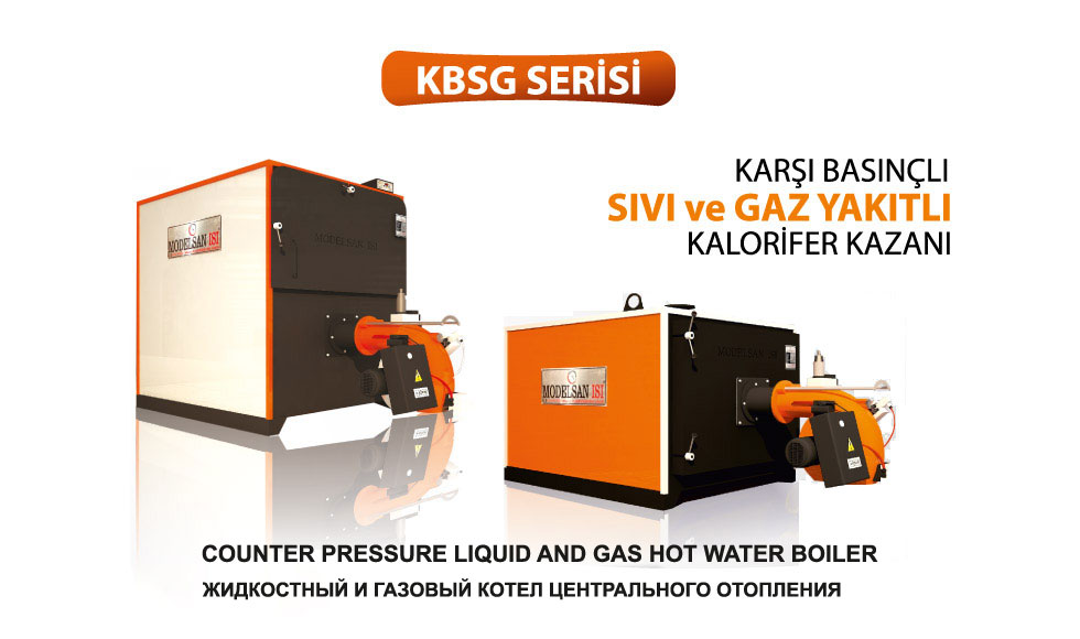 KBSG Karşı Basınçlı Sıvı ve Gaz Yakıtlı Kalorifer Kazanı